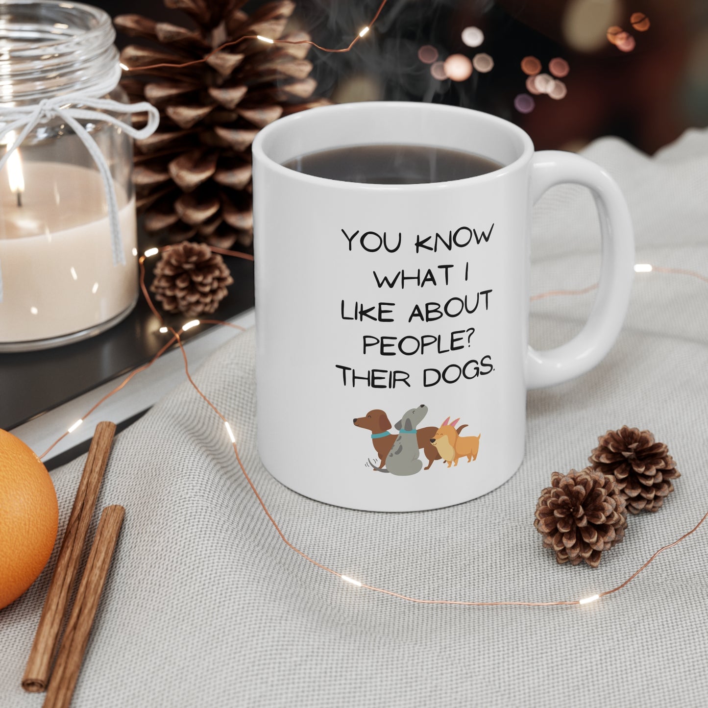 White Ceramic Mug 11 oz "You know what I like about people?..."