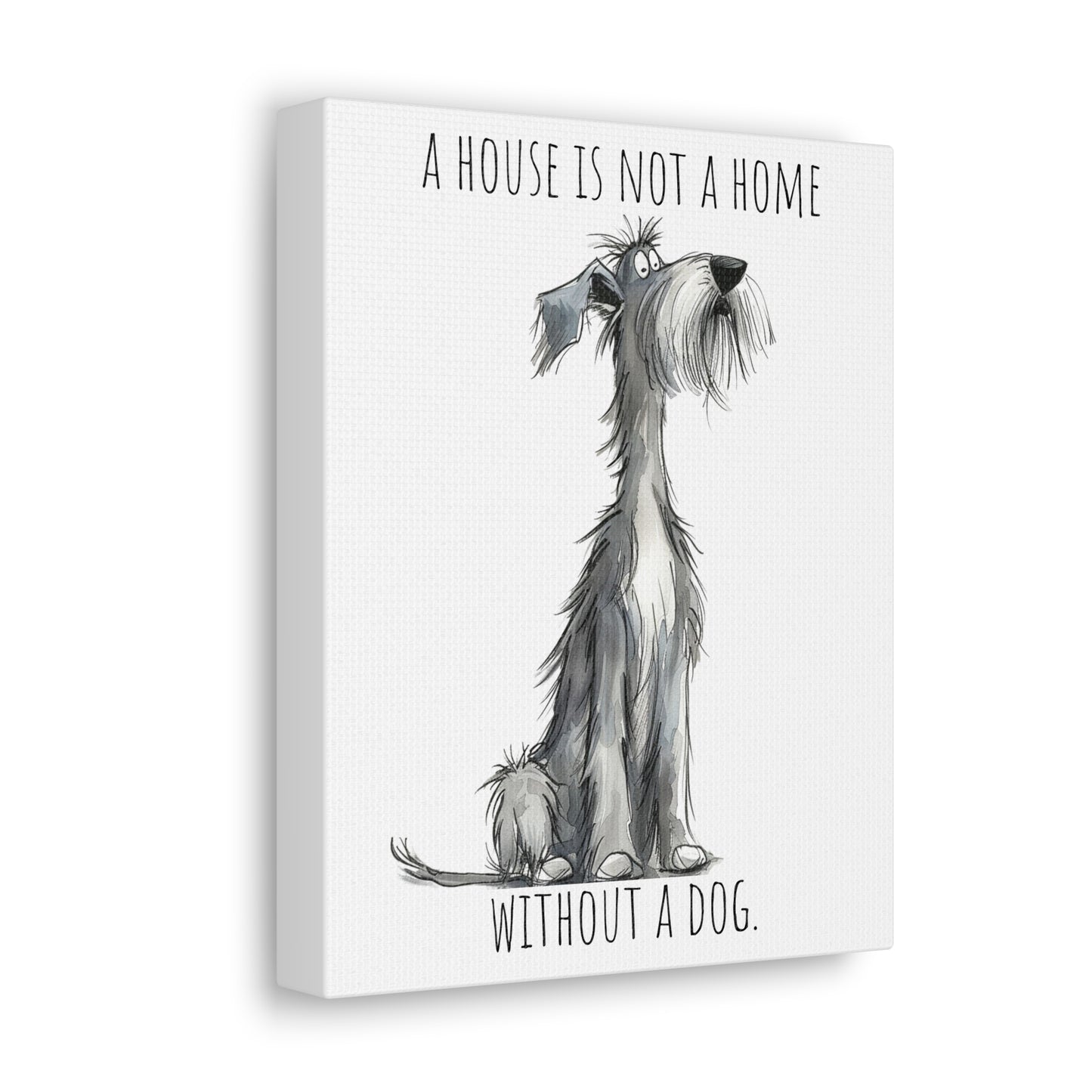 Canvas Gallery Wrap - Shaggy Dog Collection - A House Is Not A Home Without A Dog