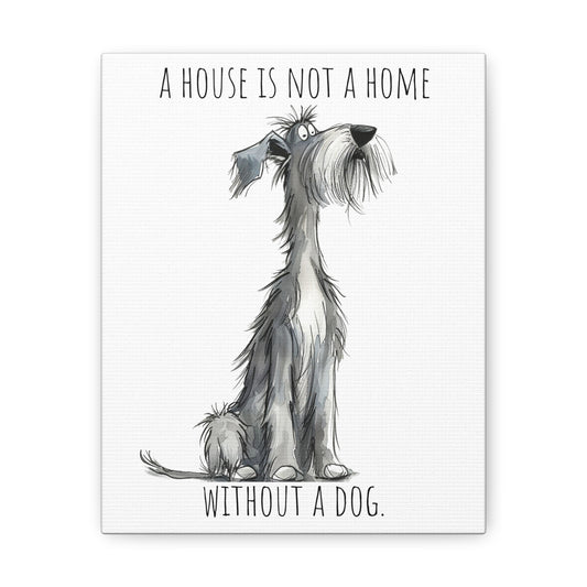 Canvas Gallery Wrap - Shaggy Dog Collection - A House Is Not A Home Without A Dog