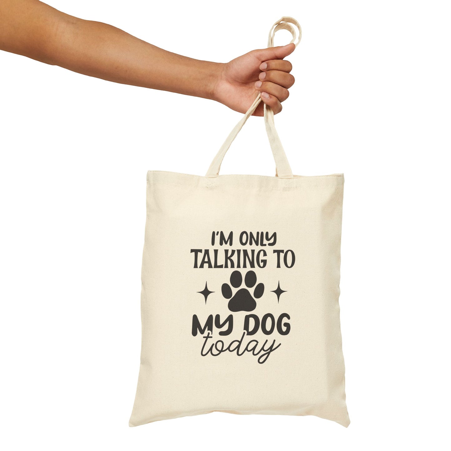 'I'm Only Talking To My Dog Today' Cotton Canvas Tote Bag