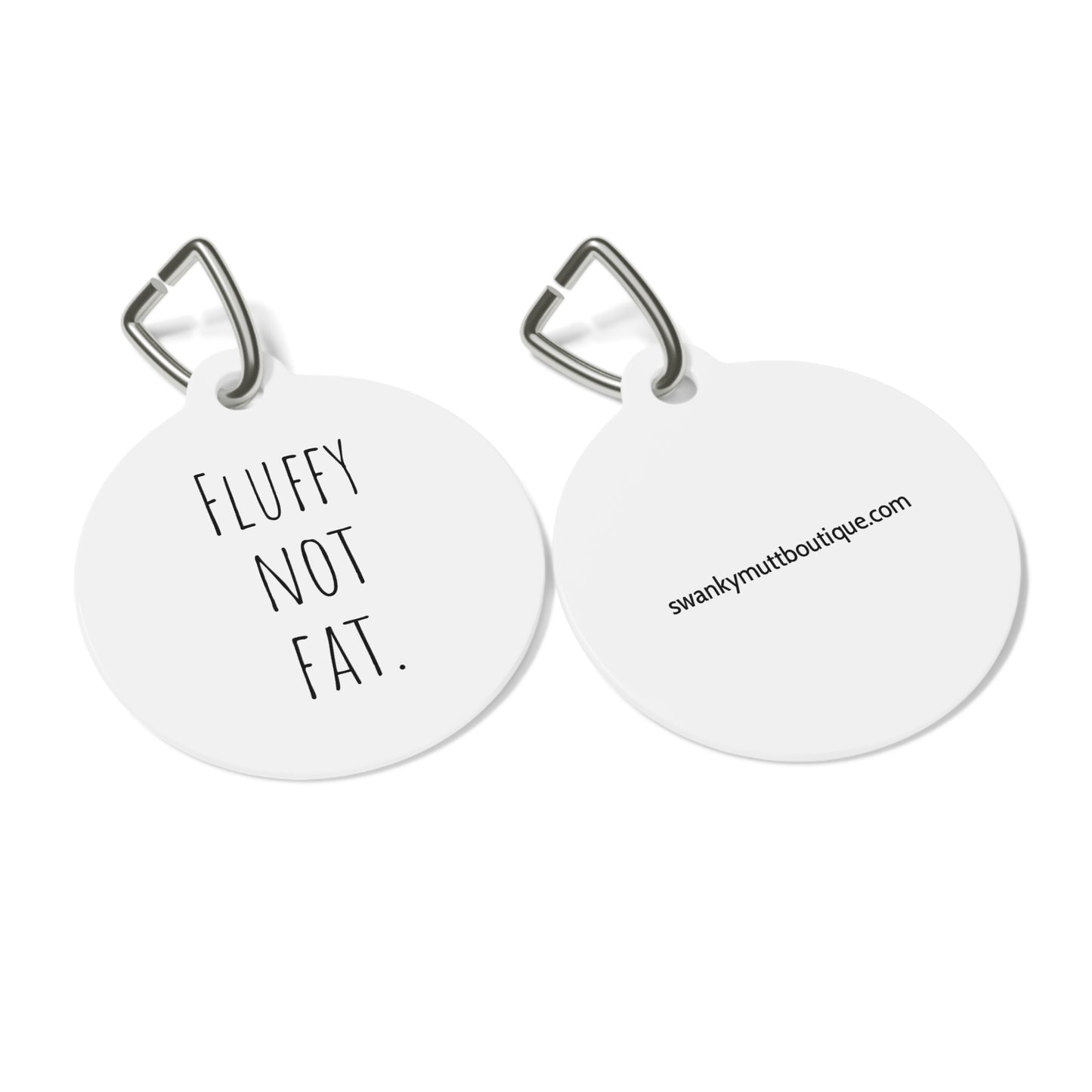 Funny Dog Tag "Fluffy Not Fat." (1 inch)