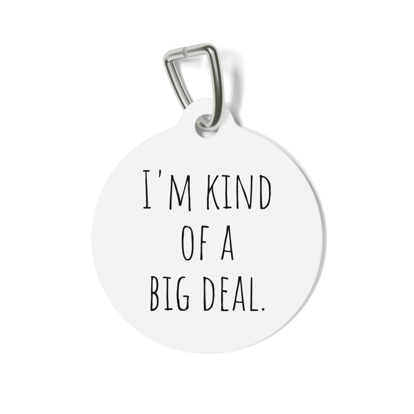 Funny Dog Tag "I'm kind of a big deal." (1 inch)