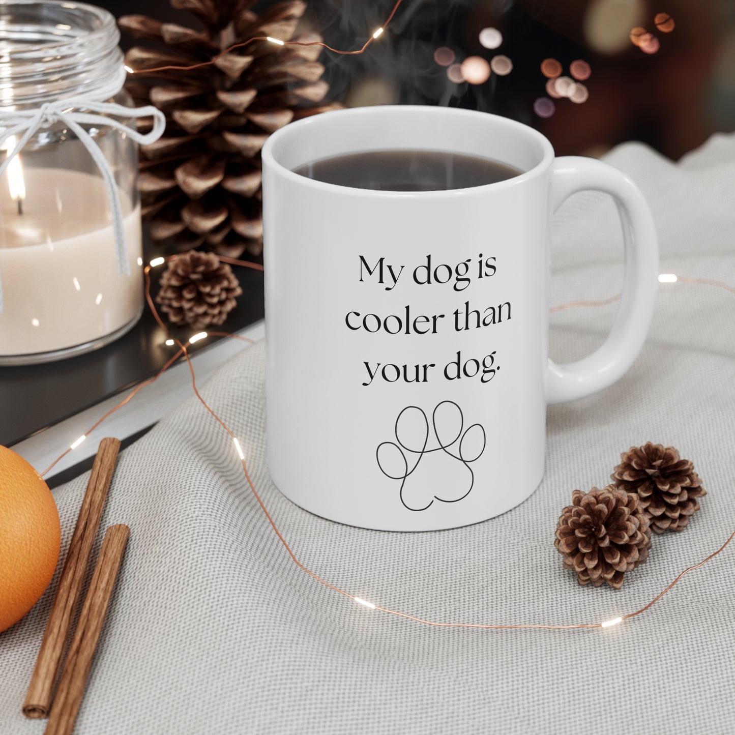 White Ceramic Mug 11 oz "My Dog Is Cooler Than Your Dog"