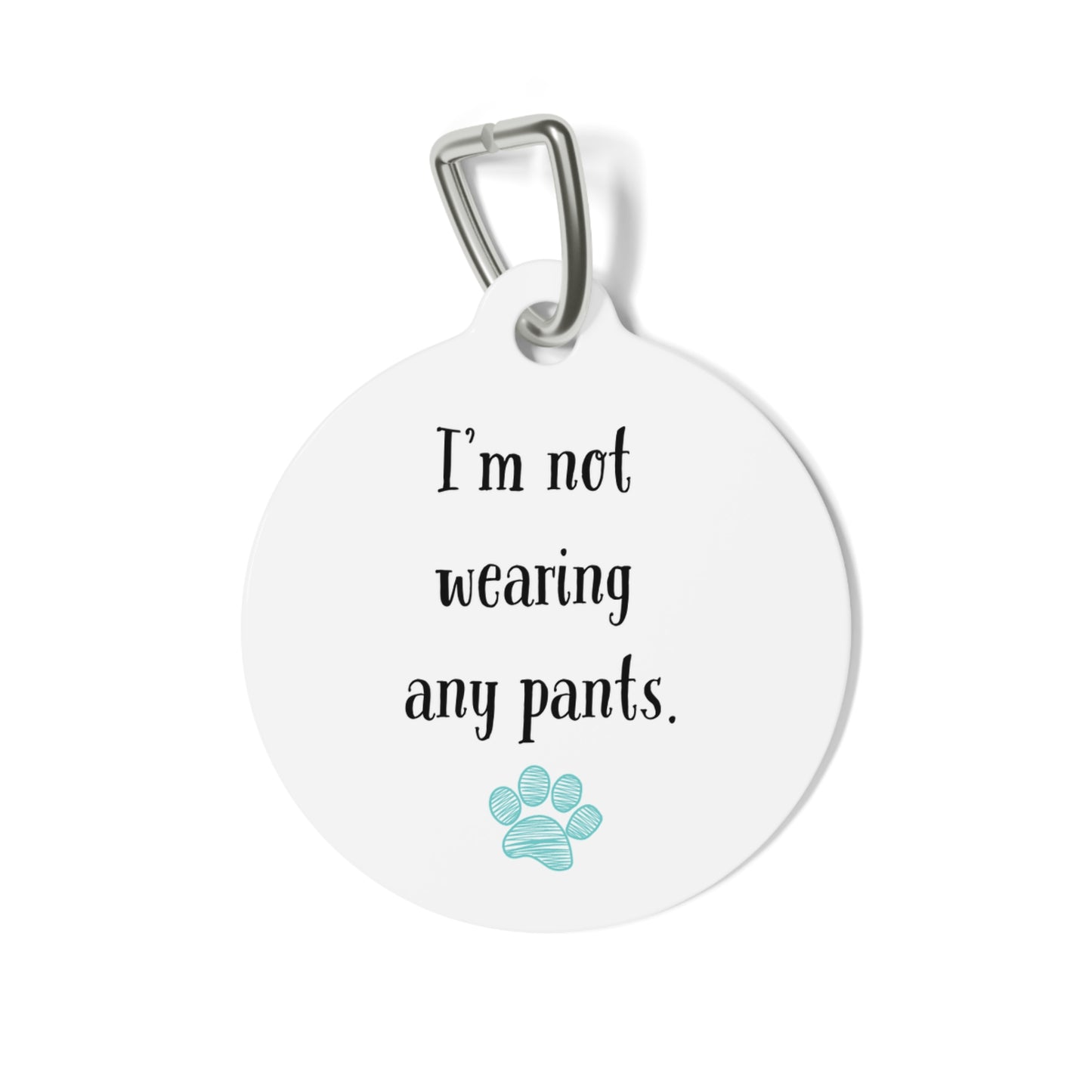 Funny Dog Tag "I'm not wearing any pants." (1 inch)