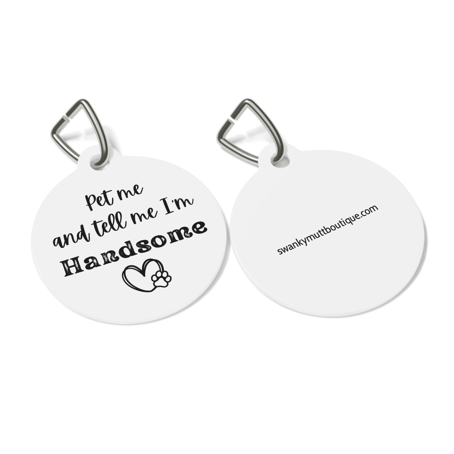 Funny Dog Tag "Pet me and tell me I'm handsome." (1 inch)