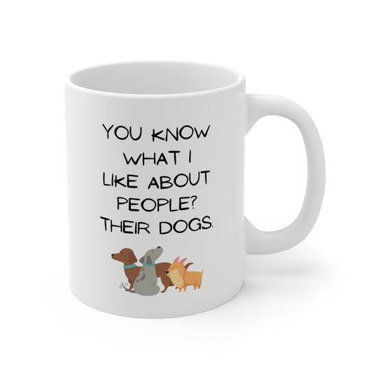 White Ceramic Mug 11 oz "You know what I like about people?..."