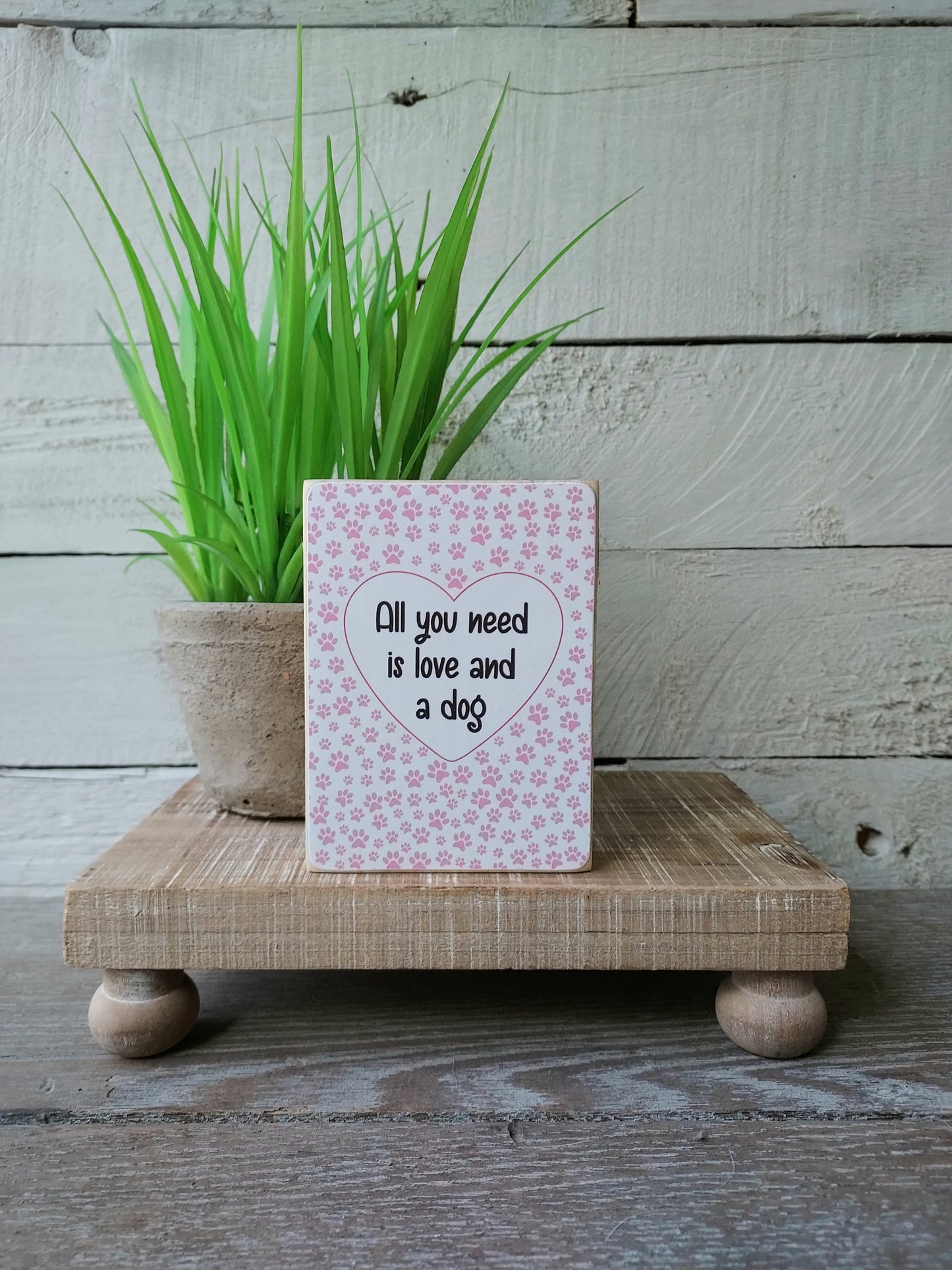 Mini Dog Sign - All You Need Is Love And A Dog