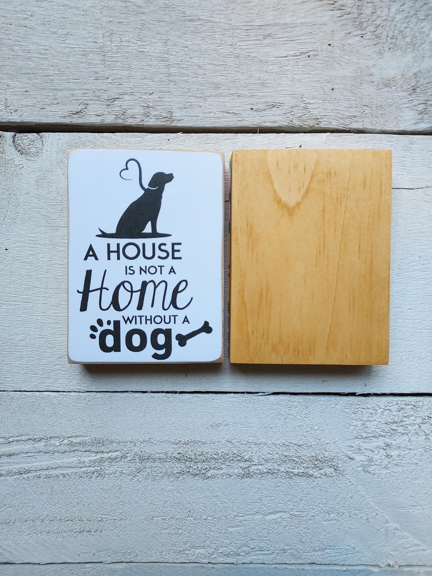 Mini Dog Sign - A House Is Not A Home Without A Dog