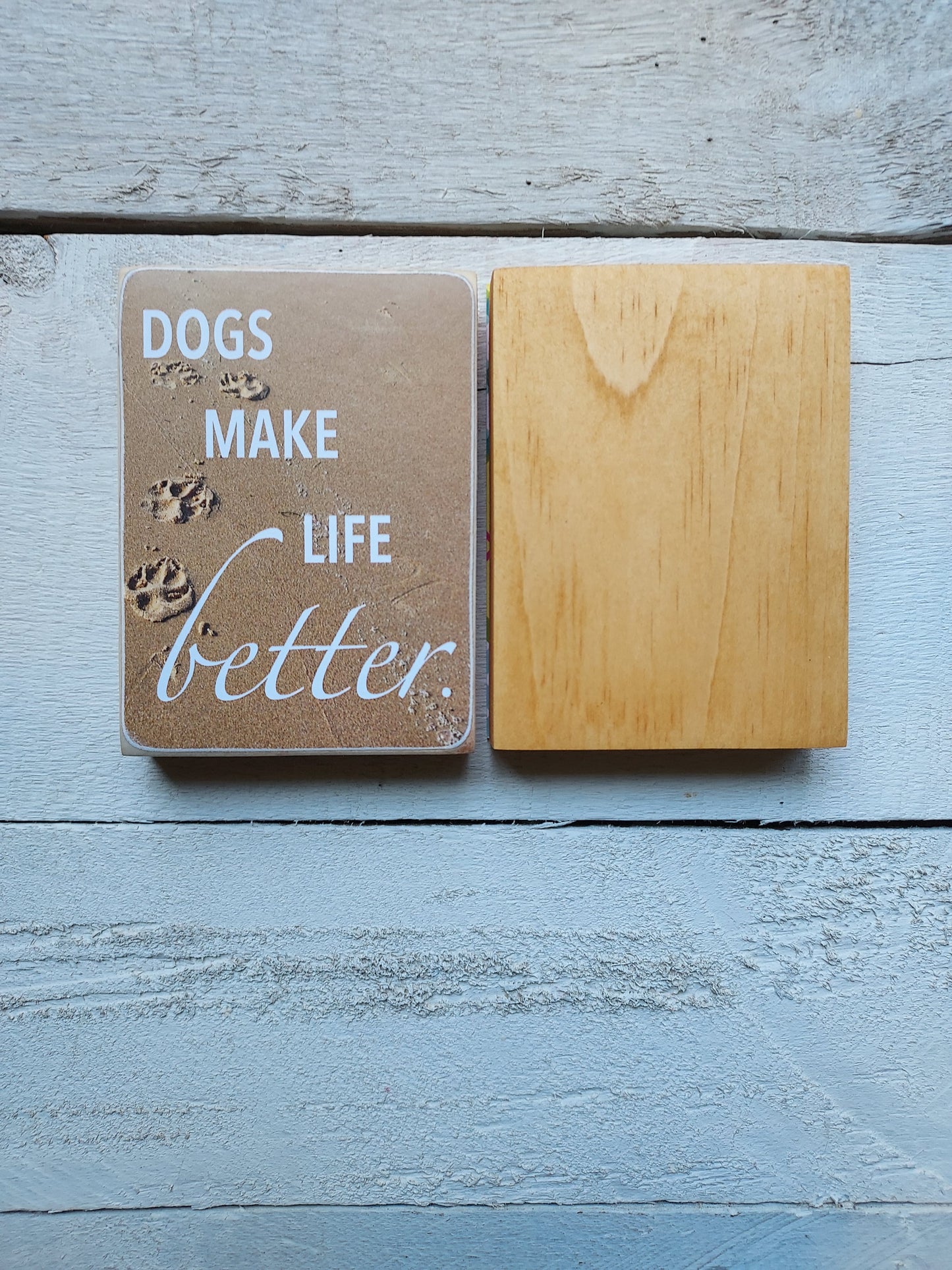 Mini Dog Sign - Dogs Make Life Better