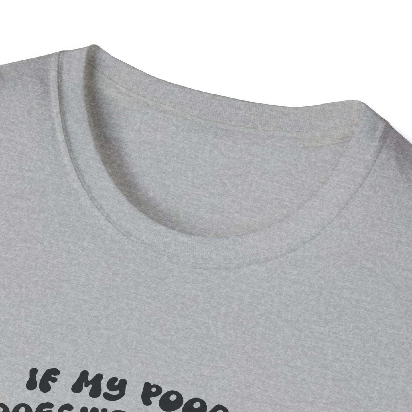 Dog Lover's Softstyle T-Shirt - If My Poodle Doesn't Like You, I Probably Won't Either