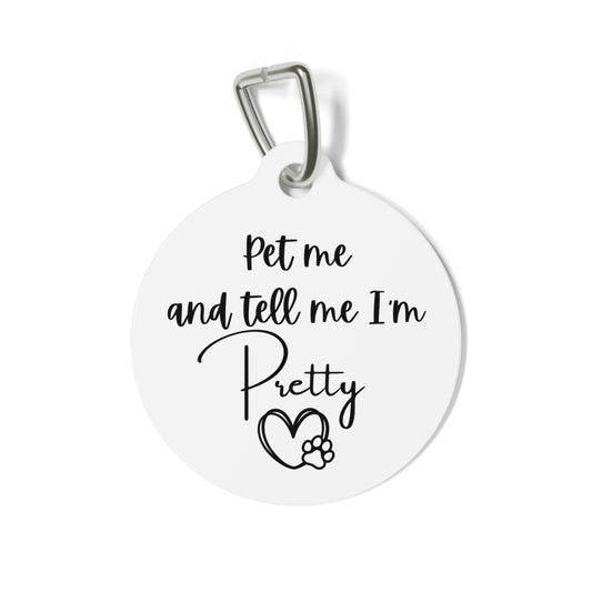 Funny Dog Tag "Pet me and tell me I'm pretty." (1 inch)