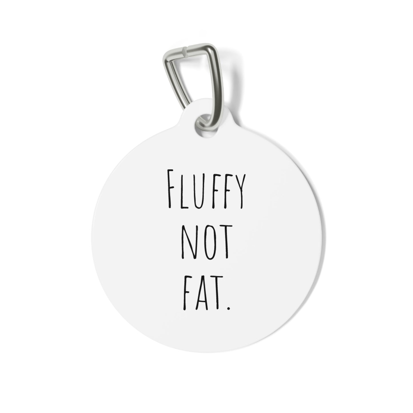 Funny Dog Tag "Fluffy Not Fat." (1 inch)