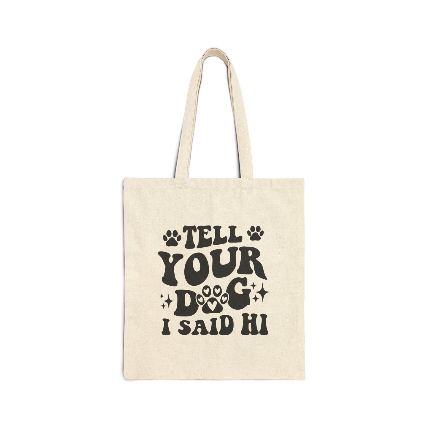 'Tell Your Dog I Said Hi' Cotton Canvas Tote Bag