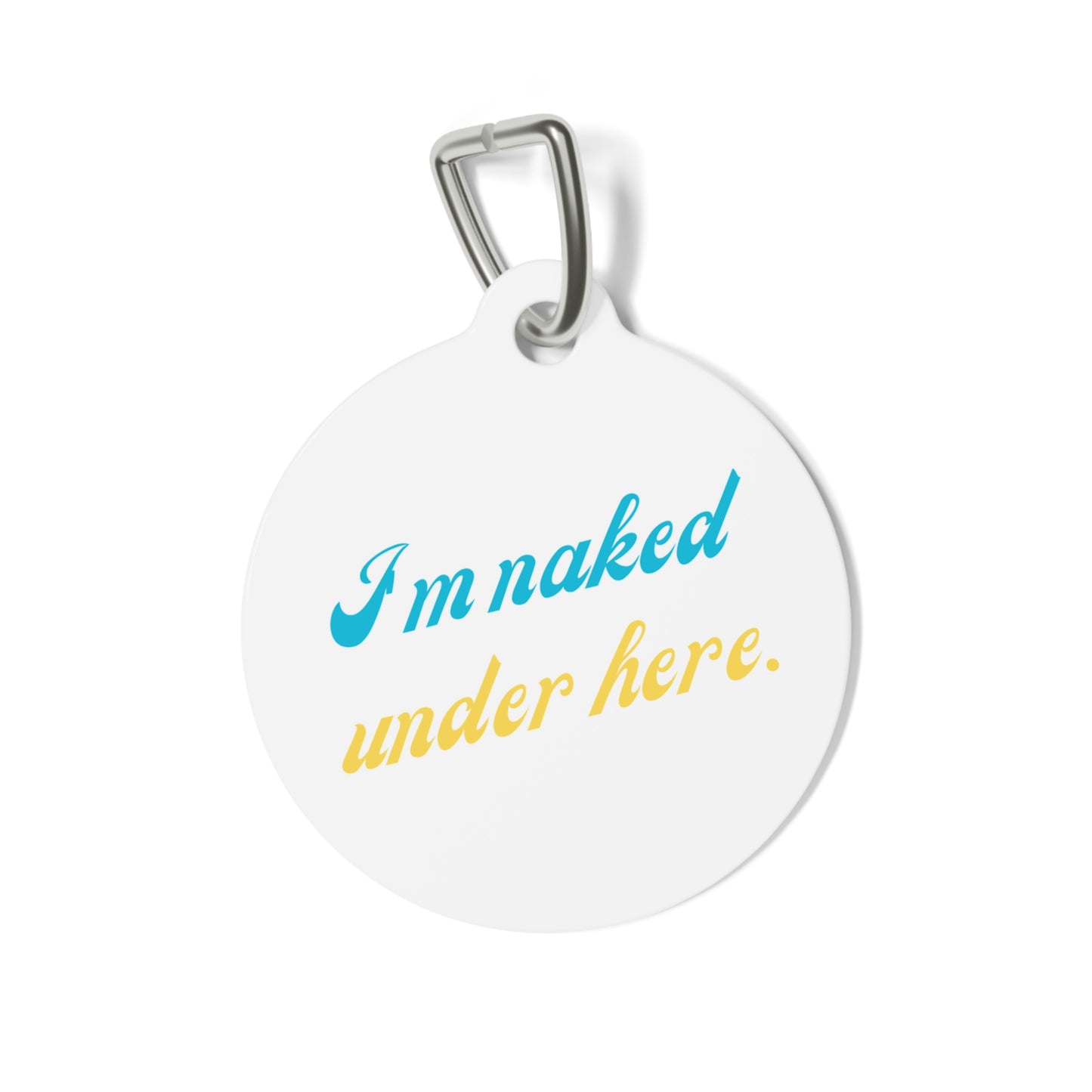 Funny Dog Tag "I'm naked under here." (1 inch)