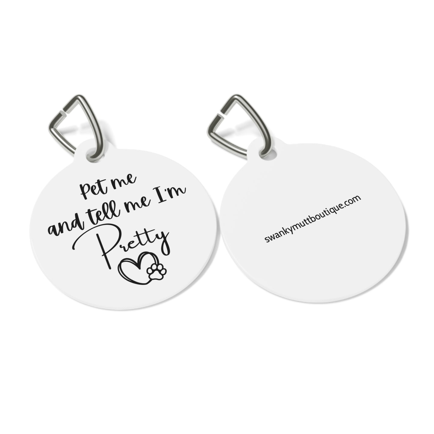 Funny Dog Tag "Pet me and tell me I'm pretty." (1 inch)