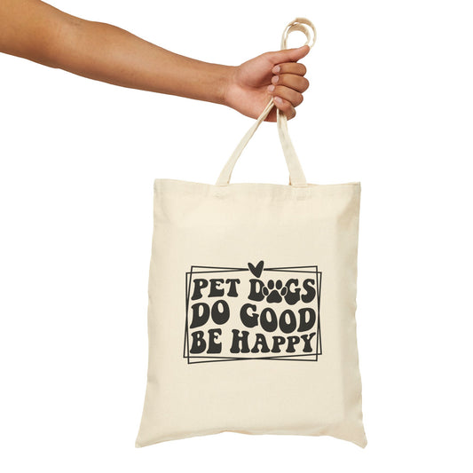 'Pet Dogs, Do Good, Be Happy' Cotton Canvas Tote Bag