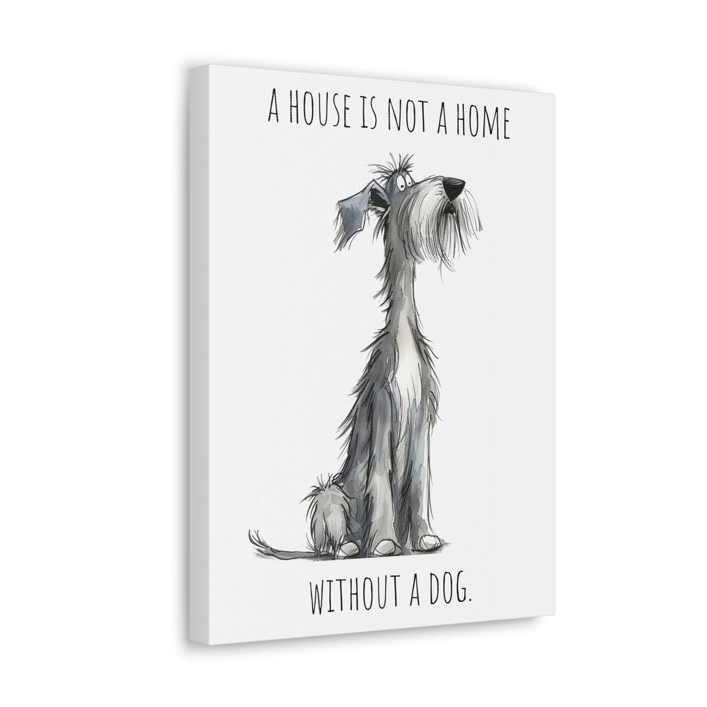 Canvas Gallery Wrap - Shaggy Dog Collection - A House Is Not A Home Without A Dog